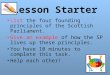 Lesson Starter List the four founding principles of the Scottish Parliament. Give an example of how the SP lives up these principles. You have 10 minutes