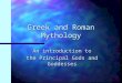 Greek and Roman Mythology An introduction to the Principal Gods and Goddesses