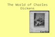 The World of Charles Dickens We’re on the move… We’ve been in the Renaissance (1500 – 1650) Next is the Neo-Classical Period (1660 – 1798) Dryden Defoe