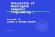 P-1 University of Washington Computer Programming I Lecture 15: Linear & Binary Search ©2000 UW CSE