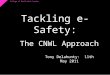 College of North West London Tackling e-Safety: The CNWL Approach Tony Delahunty: 11th May 2011
