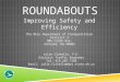 ROUNDABOUTS Improving Safety and Efficiency The Ohio Department of Transportation District 3 906 Clark Ave. Ashland, OH 44805 Julie Cichello, P.E. District