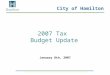 City of Hamilton 2007 Tax Budget Update January 8th, 2007