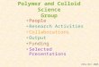 Polymer and Colloid Science Group People Research Activities Collaborations Output Funding Selected Presentations IESL:03/ 2006