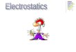 Electrostatics – the study of electrical charges that can be collected and held in one place. Also referred to as Static Electricity
