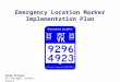 Emergency Location Marker Implementation Plan Randy Knippel GIS Manager, Dakota County