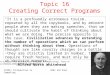 CS305j Introduction to Computing Odds and Ends 1 Topic 16 Creating Correct Programs "It is a profoundly erroneous truism, repeated by all the copybooks,