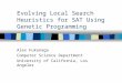 Evolving Local Search Heuristics for SAT Using Genetic Programming Alex Fukunaga Computer Science Department University of California, Los Angeles