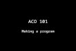 ACO 101 Making a program.  mb_your_brain_on_improv.html  mb_your_brain_on_improv.html
