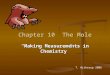 Chapter 10 The Mole “Making Measurements in Chemistry” T. Witherup 2006