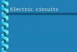 Electric circuits. What is the job of an electrical circuit? Electrical energy can be transferred through itElectrical energy can be transferred through