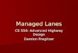 Managed Lanes CE 550: Advanced Highway Design Damion Pregitzer