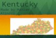 Kentucky Made by Mariam Alinizi. Geographer Frankfort is the capital. Frankfort is the capital. Southeast is the region of Kentucky. Southeast is the