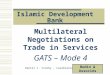 Islamic Development Bank Multilateral Negotiations on Trade in Services GATS – Mode 4 Daniel C. Crosby - Casablanca, 16 June 2009 Budin & Associés