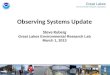 1 Observing Systems Update Steve Ruberg Great Lakes Environmental Research Lab March 1, 2013 Great Lakes Environmental Research Laboratory