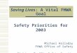 Saving Lives: A Vital FHWA Goal Safety Priorities for 2003 Michael Halladay FHWA Office of Safety Michigan Traffic Safety Summit; April 29, 2003