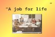 “A job for life”. Goal for the lesson: A job for life