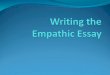Empathic means Empathy Empathy means being able ‘to put yourself in someone else’s shoes.’ To be able to understand what they are thinking, feeling and