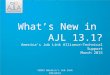 What’s New in AJL 13.1? America’s Job Link Alliance–Technical Support March 2015 ©2015 America’s Job Link Alliance