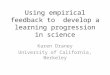 Using empirical feedback to develop a learning progression in science Karen Draney University of California, Berkeley