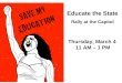 Educate the State Rally at the Capitol Thursday, March 4 11 AM – 1 PM