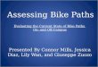 Presented By Connor Mills, Jessica Diaz, Lily Wan, and Giuseppe Zuozo Assessing Bike Paths Evaluating the Current State of Bike Paths On- and Off-Campus