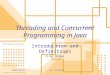 2006-08-02 Java Threads 11 Threading and Concurrent Programming in Java Introduction and Definitions D.W. Denbo Introduction and Definitions D.W. Denbo