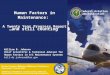 Human Factors in Maintenance: A Twenty Year Progress Report Federal Aviation Administration …and still counting William B. Johnson Chief Scientific & Technical