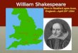 William Shakespeare Born in Stratford upon Avon, England … April 23 rd 1564