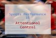 Sports Performance 15 Attentional Control. Attentional Control is about concentrating on those things that are important during training or competition