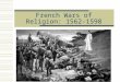 French Wars of Religion: 1562-1598. Review: Europe after the Reformation  N. Europe mainly Protestant (Scandinavia / England / N. Germany / parts of