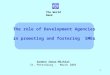 1 The World Bank Sandro Zanus-Michiei St. Petersburg – March 2003 The role of Development Agencies in promoting and fostering SMEs