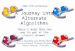 A Journey into Alternate Algorithms There’s more than one way to get at the correct answer! Cindie Donahue and Misty McClain Instructional Trainer/Coaches