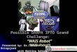 Possible DARPA IPTO Grand Challenge: “WAIS Robot” (WAIS + Robot?) Presented by: Dr. Selmer Bringsjord with Bettina Schimanski