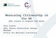 Measuring Citizenship in the UK 2011 Census in England and Wales Pete Stokes 2011 Census Statistical Design Manager Office for National Statistics