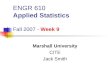 ENGR 610 Applied Statistics Fall 2007 - Week 9 Marshall University CITE Jack Smith