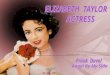 19.10.2015 02:12:36 Dame Elizabeth Rosemond Taylor, (born February 27, 1932), is a two-time Academy Award-winning English-American actress. Known for