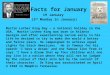 Facts for January 19 January (3 rd Monday in January) Martin Luther King Day – a national holiday in the USA. Martin Luther King was born in Atlanta Georgia