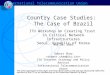 International Telecommunication Union Country Case Studies: The Case of Brazil ITU Workshop on Creating Trust in Critical Network Infrastructures Seoul,