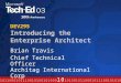 DEV295 Introducing the Enterprise Architect Brian Travis Chief Technical Officer Architag International Corp