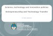 Science, technology and innovation policies Entrepreneurship and Technology Transfer Dr. Ruth Ladenheim