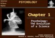 Chapter 1 Psychology: The Evolution of a Science Slides prepared by Randall E. Osborne, Texas State University-San Marcos PSYCHOLOGY Schacter Gilbert Wegner