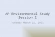 AP Environmental Study Session 2 Tuesday March 22, 2011