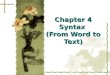 Chapter 4 Syntax (From Word to Text). Jabberwocky …… By Lewis Carroll ’ Twas brillig, and the slithy toves Did gyre and gimble in the wabe; All mimsy