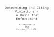 Determining and Citing Violations - A Basis for Enforcement Mickey Pierce DTSC February 7, 2006