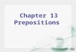 Chapter 13 Prepositions Chapter 13 Prepositions Find as many prepositions as possible in the following passage During World War II, life in England was