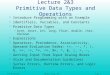 S.W.Ma/CIM/LWL41211/2 Prog. IIA Page 1 Lecture 2&3 Primitive Data Types and Operations F Introduce Programming with an Example F Identifiers, Variables,