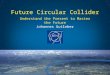Understand the Present to Master the Future Johannes Gutleber Future Circular Collider