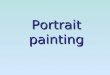 Portrait painting. Portrait - a picture or description of any person or group of people that exist or have existed in reality. Portrait painting - is