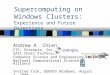 Supercomputing on Windows Clusters: Experience and Future Directions Andrew A. Chien CTO, Entropia, Inc. SAIC Chair Professor Computer Science and Engineering,